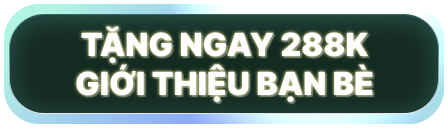 Tặng ngay 288K giới thiệu bạn bè